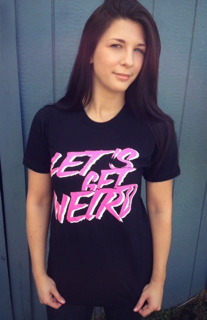 Post image for Let’s Get Weird! Let’s Get Weird! Let’s Get Weird! – Hands On T-shirt Review for LTDEX!