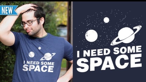 I need some space t-shirt